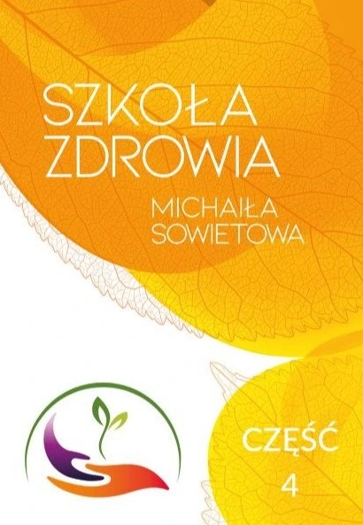 Okładka książki Szkoła Zdrowia Michaiła Sowietowa. Część 4 — Michaił Sowietow